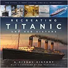 ダウンロード  Recreating Titanic & Her Sisters: A Visual History 本