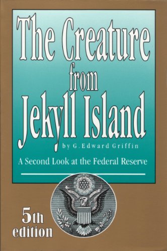 ダウンロード  The Creature from Jekyll Island: A Second Look at the Federal Reserve (English Edition) 本
