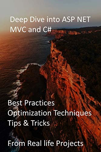 ダウンロード  Deep Dive into ASP NET MVC and C#: Best Practices, Optimization Techniques, Tips & Tricks from Real life Projects (English Edition) 本