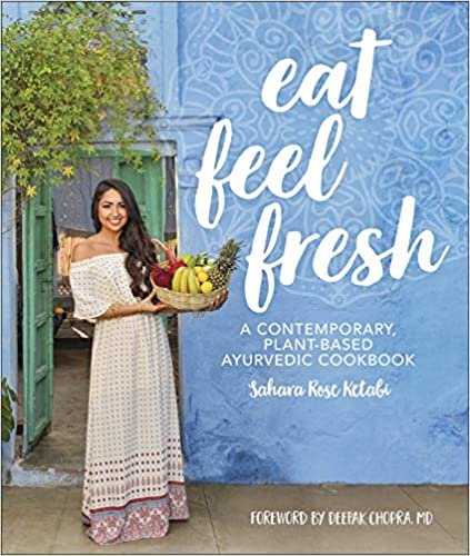 ダウンロード  Eat Feel Fresh: A Contemporary Plant-based Ayurvedic Cookbook 本