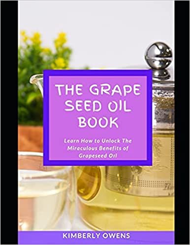 indir The Grape Seed Oil Book: Learn How to Unlock The Miraculous Benefits of Grapeseed Оіl (for cooking and skin care purposes): Learn How to Unlock The ... (for cooking and skin care purposes)