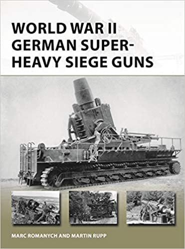 World War II German Super-heavy Siege Guns (New Vanguard)