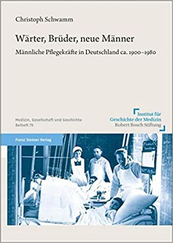 ダウンロード  Warter, Bruder, Neue Manner: Mannliche Pflegekrafte in Deutschland Ca. 1900-1980 (Medizin, Gesellschaft Und Geschichte - Beihefte) 本