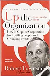 ダウンロード  Up the Organization: How to Stop the Corporation from Stifling People and Strangling Profits (J-B Warren Bennis Series) 本