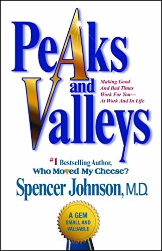 ダウンロード  Peaks and Valleys: Making Good And Bad Times Work For You--At Work An (English Edition) 本