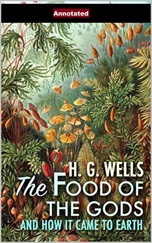 ダウンロード  The Food of the Gods and How It Came to Earth Annotated (English Edition) 本