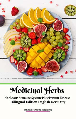 ダウンロード  Medicinal Herbs To Boosts Immune System Plus Prevent Disease Bilingual Edition English Germany (German Edition) 本