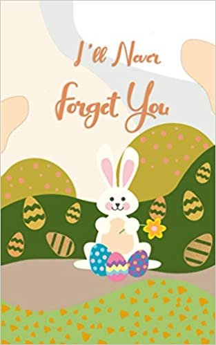 I'll Never Forget You: The Rabbit Easter Design cover 5" x 8" - Protect Your Username and Passwords with this Premium Journal and Notebook Organizer