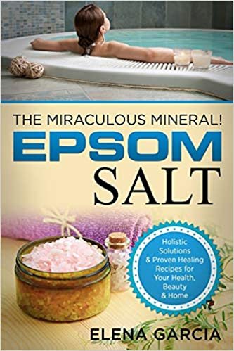 تحميل Epsom Salt: The Miraculous Mineral!: Holistic Solutions &amp; Proven Healing Recipes for Health, Beauty &amp; Home