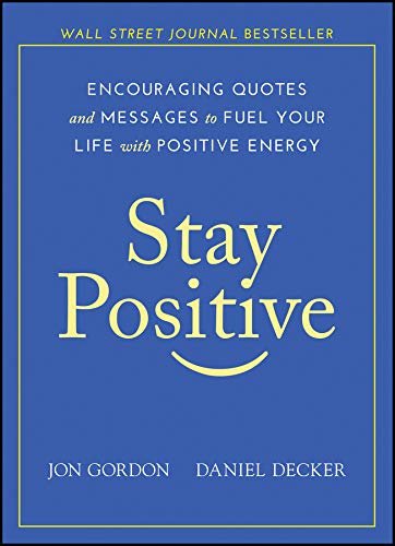 Stay Positive: Encouraging Quotes and Messages to Fuel Your Life with Positive Energy (English Edition)