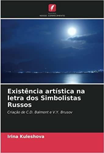 indir Existência artística na letra dos Simbolistas Russos: Criação de C.D. Balmont e V.Y. Brusov