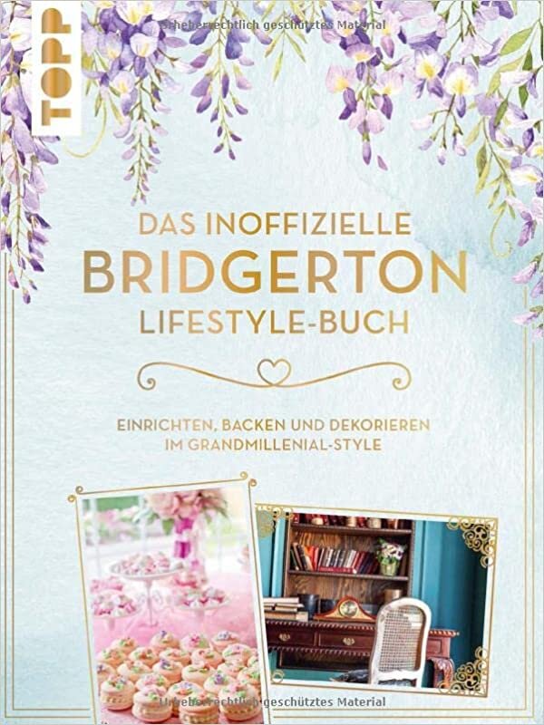 تحميل Das inoffizielle Bridgerton Lifestyle-Buch: Einrichten, backen und dekorieren im Grandmillenial-Style