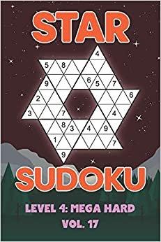 Star Sudoku Level 4: Mega Hard Vol. 17: Play Star Sudoku Hoshi With Solutions Star Shape Grid Hard Level Volumes 1-40 Sudoku Variation Travel Friendly Paper Logic Games Japanese Number Cross Sum Puzzle Improve Math Challenge All Ages Kids to Adult Gifts ダウンロード