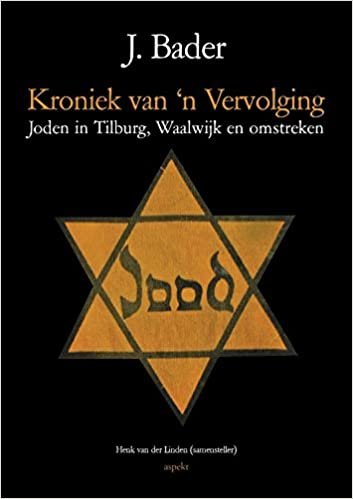 kroniek van 'n Vervolging: joden in Tilburg, Waalwijk en omstreken