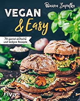 Vegan & Easy: 70 genial einfache und leckere Rezepte (German Edition)