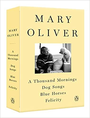 indir A Mary Oliver Collection: A Thousand Mornings, Dog Songs, Blue Horses, and Felicity