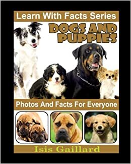Dogs and Puppies Photos and Facts for Everyone: Animals in Nature (Learn With Facts Series)