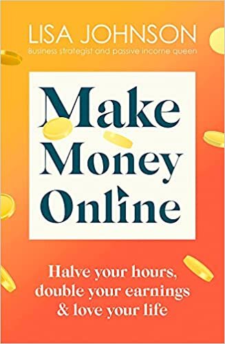 تحميل Make Money Online: Halve your hours, double your earnings &amp; love your life