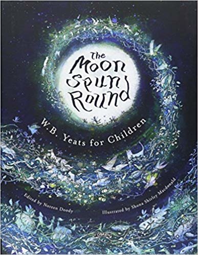 The Moon Spun Round: W. B. Yeats for Children indir