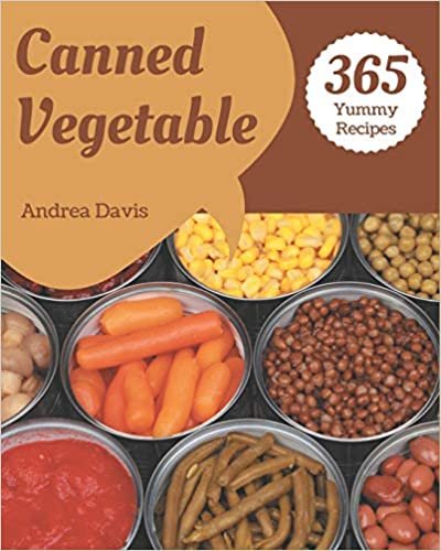 indir 365 Yummy Canned Vegetable Recipes: Keep Calm and Try Yummy Canned Vegetable Cookbook