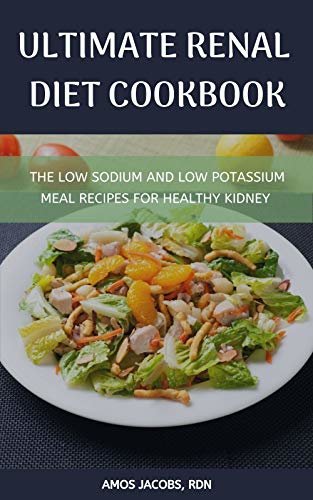 ダウンロード  ULTIMATE RENAL DIET COOKBOOK : The Low Sodium and Low Potassium Meal Recipes for Healthy Kidney (English Edition) 本