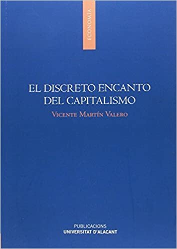 El discreto encanto del capitalismo : análisis causal de la gran recesión y juicio moral de la economía de mercado en la posmodernismo indir
