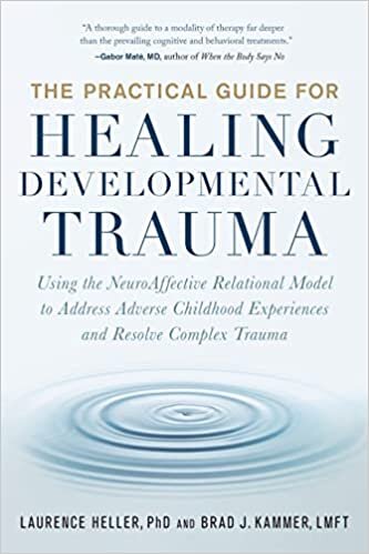 ダウンロード  The Practical Guide for Healing Developmental Trauma: Using the NeuroAffective Relational Model to Address Adverse Childhood Experiences and Resolve Complex Trauma 本