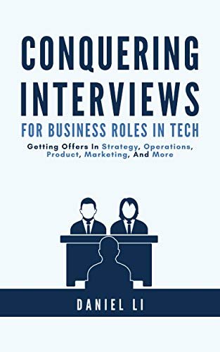 ダウンロード  Conquering Interviews for Business Roles in Tech: Getting Job Offers in Strategy, Operations, Product, Marketing, and More (English Edition) 本