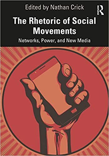 ダウンロード  The Rhetoric of Social Movements: Networks, Power, and New Media 本