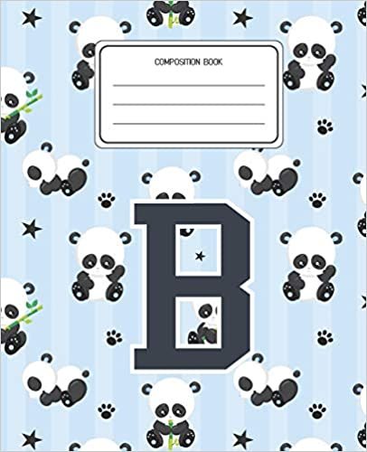 Composition Book B: Panda Bear Animal Pattern Composition Book Letter B Personalized Lined Wide Rule Notebook for Boys Kids Back to School Preschool Kindergarten and Elementary Grades K-2 indir