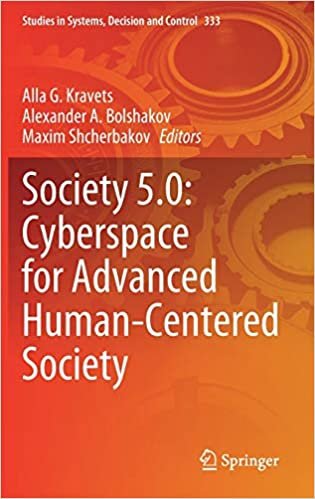 Society 5.0: Cyberspace for Advanced Human-Centered Society (Studies in Systems, Decision and Control, 333)