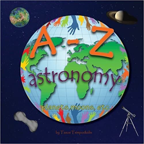 A-Z astronomy: Learning the ABC with the help of the planets, moons etc (astronomy alphabet) (A-Z early learning Book 4) (A-Z series): Volume 4 indir