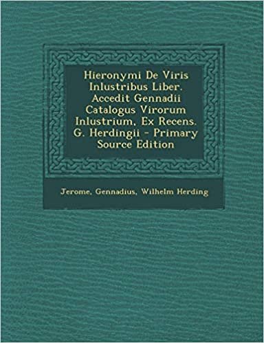 indir Hieronymi de Viris Inlustribus Liber. Accedit Gennadii Catalogus Virorum Inlustrium, Ex Recens. G. Herdingii