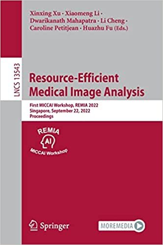 تحميل Resource-Efficient Medical Image Analysis: First MICCAI Workshop, REMIA 2022, Singapore, September 22, 2022, Proceedings