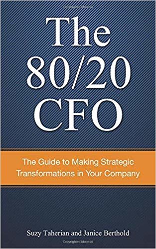 The 80/20 CFO: How to Make Strategic Transformations in Your Company
