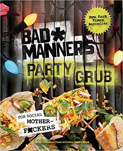 ダウンロード  Bad Manners: Party Grub: For Social Motherf*ckers: A Vegan Cookbook 本