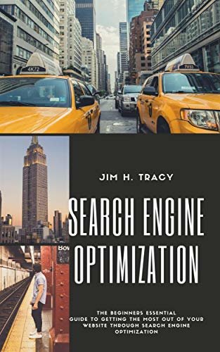 ダウンロード  Search Engine Optimization: The Beginners Essential Guide to Getting the Most Out of Your Website Through Search Engine Optimization (English Edition) 本