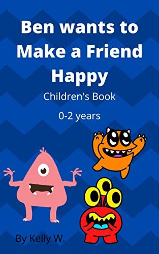 ダウンロード  Ben wants to Make a Friend Happy: Children's Book/ Picture book (Kelly W.'s Kidz Story books) (English Edition) 本