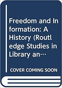 ダウンロード  Freedom and Information: A History (Routledge Studies in Library and Information Science) 本