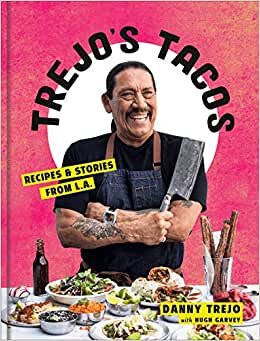Trejo's Tacos: Recipes and Stories from LA