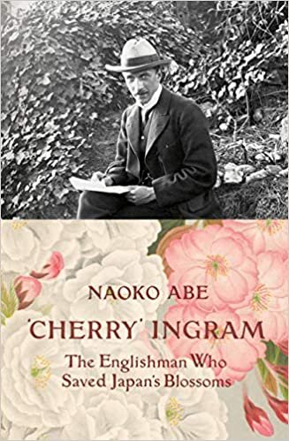 ダウンロード  'Cherry' Ingram: The Englishman Who Saved Japan’s Blossoms 本