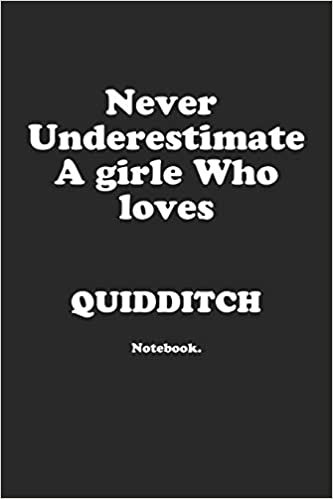 تحميل Never Underestimate A Girl Who Loves Quidditch.: Notebook