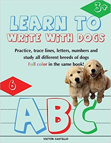 Learn to Write with Dogs Workbook: Practice for Kids with Line Tracing, Letters and Numbers (Full Color) Ages 3-6.: Practice for Kids with Line ... Kids) (Education Learning with Dogs, Band 1) indir