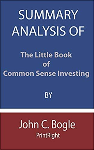 Summary Analysis Of The Little Book of Common Sense Investing By John C. Bogle indir