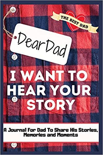 Dear Dad. I Want To Hear Your Story: A Guided Memory Journal to Share The Stories, Memories and Moments That Have Shaped Dad's Life - 7 x 10 inch