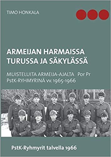 indir Armeijan harmaissa Turussa ja Säkylässä: MUISTELUITA ARMEIJA-AJALTA PorPr Pstk-RYHMYRINÄ 1965-1966