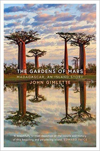 ダウンロード  The Gardens of Mars: Madagascar, an Island Story (English Edition) 本