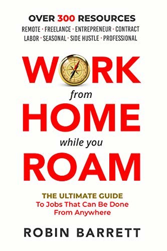 ダウンロード  WORK FROM HOME WHILE YOU ROAM: The Ultimate Guide to Jobs That Can Be Done From Anywhere (English Edition) 本