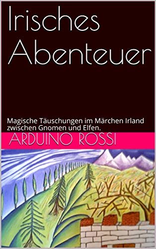 ダウンロード  Irisches Abenteuer: Magische Täuschungen im Märchen Irland zwischen Gnomen und Elfen. (Deutsche 1) (German Edition) 本