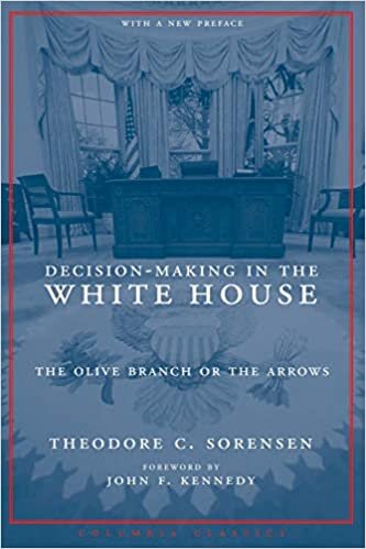 Theodore Sorenson Decision-Making in the White House: The Olive Branch or the Arrows (Columbia Classics (Paperback)) تكوين تحميل مجانا Theodore Sorenson تكوين